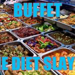 Chinese buffet | BUFFET; THE DIET SLAYER | image tagged in chinese buffet | made w/ Imgflip meme maker
