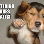 Pointing puppy | NEUTERING TAKES BALLS! | image tagged in pointing puppy | made w/ Imgflip meme maker