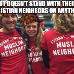 Liberals Suck! | BUT DOESN'T STAND WITH THEIR CHRISTIAN NEIGHBORS ON ANYTHING | image tagged in liberals suck,scumbag,retarded liberal protesters,libtards | made w/ Imgflip meme maker