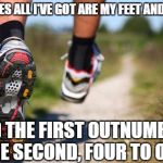 That would make my wit only half -- get it? | SOMETIMES ALL I'VE GOT ARE MY FEET AND MY WITS; AND THE FIRST OUTNUMBERS THE SECOND, FOUR TO ONE! | image tagged in runner's soles | made w/ Imgflip meme maker