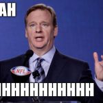 NFL's Le Goof | AAAAH; DUHHHHHHHHHHH | image tagged in le goof of de nfl,a weee guys,a duh duh duhhhh,what else could i be saying,funny memes | made w/ Imgflip meme maker