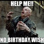 Help me | HELP ME!! SEND BIRTHDAY WISHES | image tagged in help me,happy birthday,robocop | made w/ Imgflip meme maker