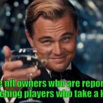 If this is true the I salute you unknown sirs | To the nfl owners who are reportedly benching players who take a knee | image tagged in leonardo dicaprio salutes you | made w/ Imgflip meme maker