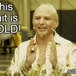 Goldmember | This shit is GOLD! sotto voice | image tagged in goldmember | made w/ Imgflip meme maker
