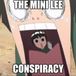 Mini Lee | THE MINI LEE; CONSPIRACY | image tagged in mini lee | made w/ Imgflip meme maker