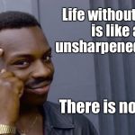 Black Guy Pointing Finger | Life without Jesus is like an unsharpened pencil; There is no point. | image tagged in black guy pointing finger | made w/ Imgflip meme maker