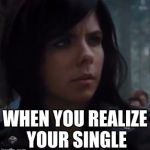percy jackson | WHEN YOU REALIZE YOUR SINGLE | image tagged in percy jackson | made w/ Imgflip meme maker