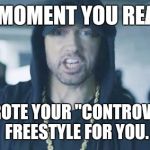 EminemTrump | THAT MOMENT YOU REALIZE... CNN WROTE YOUR "CONTROVERSIAL" FREESTYLE FOR YOU. | image tagged in eminemtrump | made w/ Imgflip meme maker