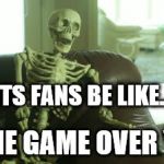 Nats fans after losing to the Cubs | NATS FANS BE LIKE...... IS THE GAME OVER YET? | image tagged in bored skeleton,nationals | made w/ Imgflip meme maker