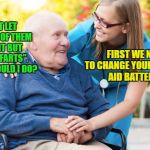 It is tough getting old... I know | I JUST LET OUT ONE OF THEM "SILENT BUT DEADLY FARTS". WHAT SHOULD I DO? FIRST WE NEED TO CHANGE YOUR HEARING AID BATTERIES | image tagged in sbd,old man jokes | made w/ Imgflip meme maker