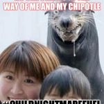 No one stands in my way | NO ONE STANDS IN THE WAY OF ME AND MY CHIPOTLE; #CHILDNIGHTMAREFUEL | image tagged in no one stands in my way | made w/ Imgflip meme maker