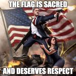   | THE FLAG IS SACRED; AND DESERVES RESPECT | image tagged in bill clinton america flag,american flag,flag,respect | made w/ Imgflip meme maker