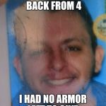 Millado | I COUNTED BACK FROM 4; I HAD NO ARMOR LEFT TO GIVE. | image tagged in millado | made w/ Imgflip meme maker