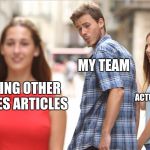 Jealous Boy | MY TEAM; COPYING OTHER PEOPLES ARTICLES; ME AND ACTUAL JOURNALISM | image tagged in jealous boy | made w/ Imgflip meme maker