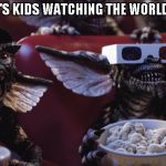 Gremlins Popcorn | TRUMP'S KIDS WATCHING THE WORLD BURN. | image tagged in gremlins popcorn | made w/ Imgflip meme maker
