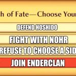 Branch of Fate | DEFEND HOSHIDO; FIGHT WITH NOHR; REFUSE TO CHOOSE A SIDE; JOIN ENDERCLAN | image tagged in branch of fate | made w/ Imgflip meme maker