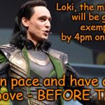 Loki announcement | Loki, the mischievous, will be granting exemptions by 4pm on the 25th! Be on pace and have a 'B' or above - BEFORE THEN!! | image tagged in loki announcement | made w/ Imgflip meme maker