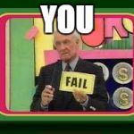 Bob Barker Fail | YOU | image tagged in bob barker fail | made w/ Imgflip meme maker