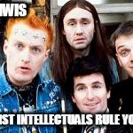 Left
 | 'ALLO KIWIS; WE LEFTIST INTELLECTUALS RULE YOU NOW | image tagged in young ones | made w/ Imgflip meme maker