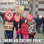 pink hats | US TOO; IS THERE NO CUTOFF POINT? | image tagged in pink hats | made w/ Imgflip meme maker