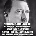 Third World (war) Problems | YOU MAY HAVE BEEN EDUCATED AT ONE OF MY SCHOOLS IF YOU... STAND FOR A FLAG ..IF YOU SUPPORT THE THEFT OF OTHERS FOR THE GREATER GOOD..IF YOU SUPPORT TROOPS WITHOUT QUESTION... | image tagged in third world war problems | made w/ Imgflip meme maker