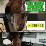 Thank you DashHopes for the template! I hope you like this one! ;) | WHAT CAN YOU SEE THROUGH THE SUNROOF? CONCRETE | image tagged in the rock driving upside down,dashhopes | made w/ Imgflip meme maker