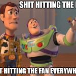 Hitting The Fan | SHIT HITTING THE FAN; SHIT HITTING THE FAN EVERYWHERE | image tagged in toy story meme,memes,fan,toystory everywhere | made w/ Imgflip meme maker