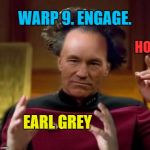 Earl Grey Aliens | WARP 9. ENGAGE. HOT; EARL GREY | image tagged in earl grey aliens | made w/ Imgflip meme maker