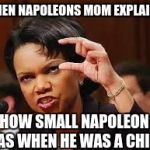 this small | WHEN NAPOLEONS MOM EXPLAINS; HOW SMALL NAPOLEON WAS WHEN HE WAS A CHILD | image tagged in this small | made w/ Imgflip meme maker