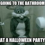 spoopy poopy | GOING TO THE BATHROOM; AT A HALLOWEEN PARTY | image tagged in bathroom rabbit,memes,funny,halloween | made w/ Imgflip meme maker