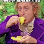 Tell Me More... | GO ON TELL ME MORE HOW PEOPLE SHOULD BE ABLE TO VOTE FOR "REPRESENTATIVES"; BUT NOT ON THE ACTUAL POLICES THEMSELVES | image tagged in gene wilder,drinking,representatives,policies,direct democracy,vote | made w/ Imgflip meme maker