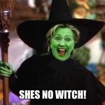 Which Way is C unt up? | SHES NO WITCH! | image tagged in which way is c unt up | made w/ Imgflip meme maker
