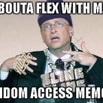 Bill Gates Thug | IM BOUTA FLEX WITH MAH, RANDOM ACCESS MEMORY | image tagged in bill gates thug | made w/ Imgflip meme maker