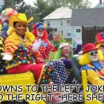Frederica Wilson Rodeo Clown  | CLOWNS TO THE LEFT, JOKERS TO THE RIGHT - HERE SHE IS | image tagged in frederica wilson rodeo clown | made w/ Imgflip meme maker