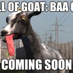 Goat Simulator | CALL OF GOAT: BAA OPS; COMING SOON | image tagged in goat simulator | made w/ Imgflip meme maker