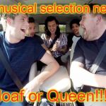 KARAOKE | What musical selection next???? Meatloaf or Queen!!!???!! | image tagged in karaoke | made w/ Imgflip meme maker