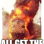 Train on Fire | WHEN YOU AND YOUR FAM; ALL GET THE SAME IDEA | image tagged in train on fire | made w/ Imgflip meme maker