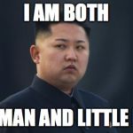 Kim Jung Um | I AM BOTH; FAT MAN AND LITTLE BOY | image tagged in kim jung um | made w/ Imgflip meme maker