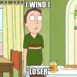 Jerry rick and morty | ( WIND ); "LOSER" | image tagged in jerry rick and morty | made w/ Imgflip meme maker