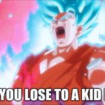Goku | WHEN YOU LOSE TO A KID IN COD | image tagged in goku | made w/ Imgflip meme maker