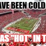 Ohio state  | IT MAY HAVE BEEN COLD OUTSIDE, BUT IT WAS "HOT" IN THE SHOE! | image tagged in ohio state | made w/ Imgflip meme maker