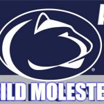 Penn State | CHILD MOLESTERS | image tagged in penn state | made w/ Imgflip meme maker