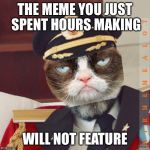 Cat-Pain Obvious | THE MEME YOU JUST SPENT HOURS MAKING; WILL NOT FEATURE | image tagged in cat-pain obvious,memes,captain obvious,grumpy cat | made w/ Imgflip meme maker