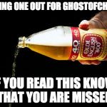 What did GhostofChurch know about Hillary? | POURING ONE OUT FOR GHOSTOFCHURCH; IF YOU READ THIS KNOW THAT YOU ARE MISSED | image tagged in pour one for the homies,meme,imgflip,ghostofchurch,hillary,iwanttobebacon | made w/ Imgflip meme maker