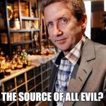 Martin Timell | THE SOURCE OF ALL EVIL? | image tagged in martin timell | made w/ Imgflip meme maker