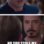 captain america and iron man | STOLE MY COOKIE BRO?!! NO YOU STOLE MY COOKIE BRO, WANNA GO BOY,              THE START OF CIVIL WAR | image tagged in captain america and iron man | made w/ Imgflip meme maker