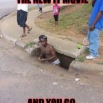 man coming out of sewer  | WHEN YOU WATCH THE NEW IT MOVIE; AND YOU GO CHECK A SEWER | image tagged in man coming out of sewer | made w/ Imgflip meme maker