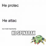 He protec | HE SPINARAK | image tagged in he protec | made w/ Imgflip meme maker