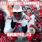 Buckeye Douchebag Fans | 2017 COLLEGE FOOTBALL RANKINGS - WEEK 10; BUCKEYES...#3 | image tagged in buckeye douchebag fans | made w/ Imgflip meme maker