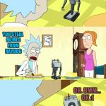 Its Still Tough To See The Rick & Morty Shows Being Turned To Memes.  And Still Im Guilty of Them. (Depressing_Memes Week) | WHATS MY PURPOSE? YOU STEAL MEMES FROM RAYDOG; OH. UMM... OK :( | image tagged in what is my purpose,rick and morty,depression,raydog,stealing memes | made w/ Imgflip meme maker